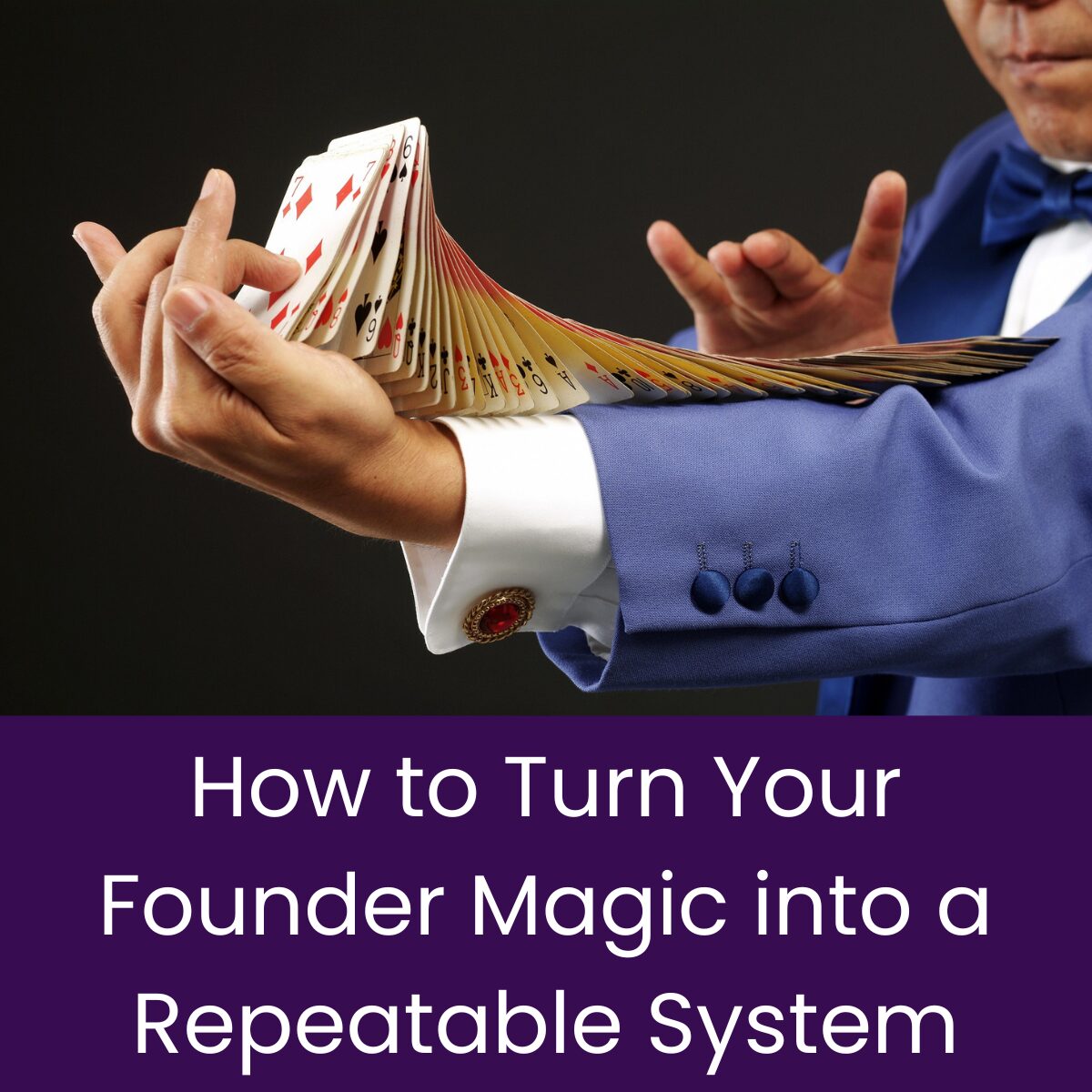 How to Turn Your Founder Magic into a Repeatable System